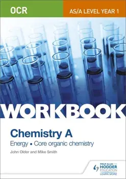 OCR AS/A Level Year 1 Chemistry A Workbook: Energy; Core organic chemistry, Paperback/John Older