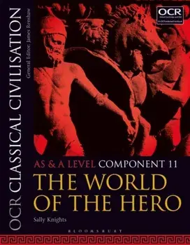 OCR Classical Civilisation AS and A Level Component 11. The World of the Hero, Paperback/Sally Knights