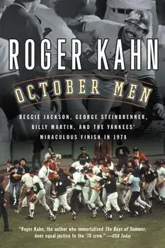 October Men: Reggie Jackson, George Steinbrenner, Billy Martin, and the Yankees' Miraculous Finish in 1978, Paperback/Roger Kahn