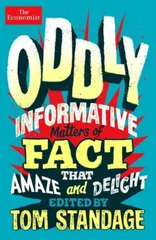 Oddly Informative. Matters of fact that amaze and delight, Main, Paperback/Tom Standage