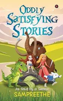 Oddly Satisfying Stories: As Told By a Tween, Paperback/Sampreethe