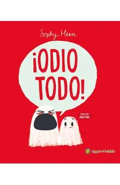 ¡Odio Todo! / I Hate Everything! - Sophy Henn