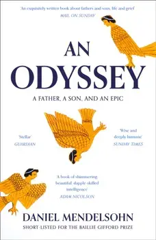 Odyssey: A Father, A Son and an Epic. Shortlisted for the Baillie Gifford Prize 2017, Paperback/Daniel Mendelsohn
