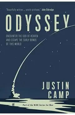 Odyssey: Encounter the God of Heaven and Escape the Surly Bonds of This World - Justin Camp