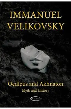 Oedipus and Akhnaton: Myth and History - Immanuel Velikovsky