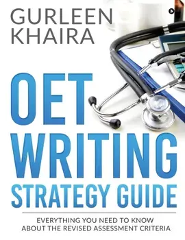 OET Writing Strategy Guide: Everything You Need to Know About the Revised Assessment Criteria, Paperback/Gurleen Khaira