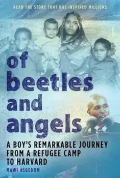 Of Beetles & Angels: A Boy's Remarkable Journey from a Refugee Camp to Harvard, Paperback/Mawi Asgedom
