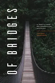 Of Bridges. A Poetic and Philosophical Account, Paperback/Thomas Harrison