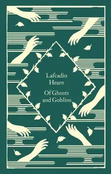 Of Ghosts and Goblins, Hardback/Lafcadio Hearn