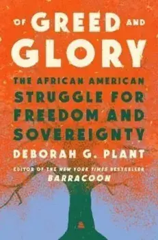 Of Greed and Glory. In Pursuit of Freedom for All, Hardback/Deborah G. Plant