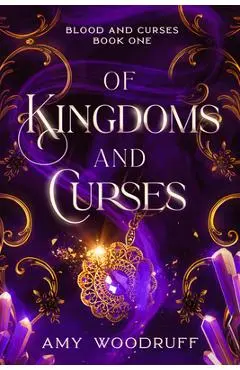 Of Kingdoms and Curses - Amy Woodruff