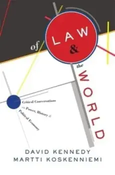 Of Law and the World. Critical Conversations on Power, History, and Political Economy, Hardback/Martti Koskenniemi