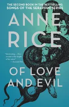 Of Love and Evil: The Songs of the Seraphim, Book Two, Paperback/Anne Rice