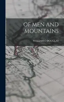 Of Men and Mountains, Hardcover/William O. Douglas