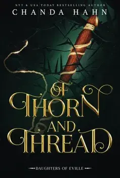 Of Thorn and Thread, Hardcover/Chanda Hahn
