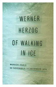 Of Walking in Ice: Munich-Paris, 23 November-14 December 1974, Paperback/Werner Herzog