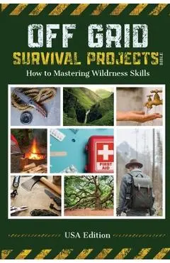 Off Grid Survival Projects Bible - Robin J. Snider