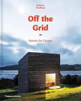 Off the Grid: Houses for Escape, Hardcover/Dominic Bradbury