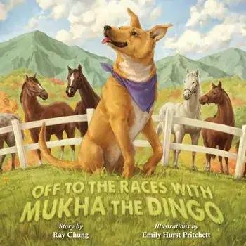 Off to the Races with Mukha the Dingo, Paperback/Ray Chung