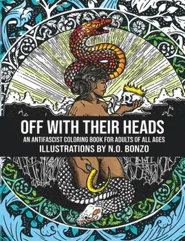 Off with Their Heads: An Antifascist Coloring Book for Adults of All Ages, Paperback/N. O. Bonzo