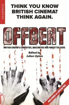Offbeat (revised & Updated). British Cinemas Curiosities, Obscurities and Forgotten Gems, 2nd ed., Paperback/***