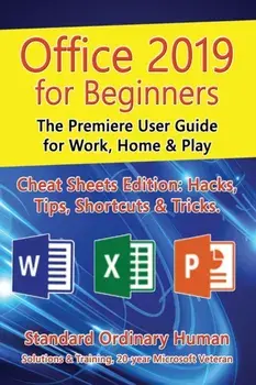 Office 2019 for Beginners: The Premiere User Guide for Work, Home & Play, Paperback/Ordinary Human