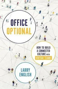 Office Optional: How to Build a Connected Culture with Virtual Teams, Paperback/Larry English