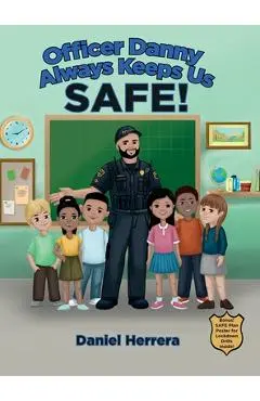 Officer Danny Always Keeps Us SAFE! - Daniel Herrera