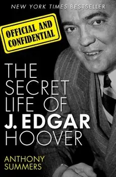 Official and Confidential: The Secret Life of J. Edgar Hoover, Paperback/Anthony Summers