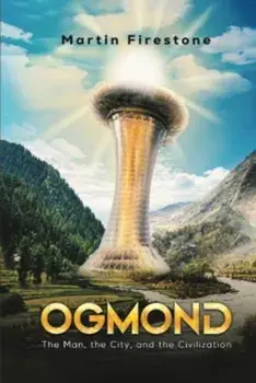 Ogmond. The Man, the City, and the Civilization, Hardback/Martin Firestone