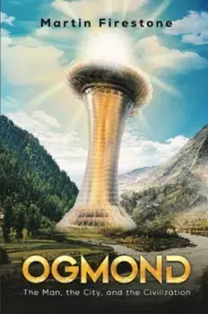 Ogmond. The Man, the City, and the Civilization, Paperback/Martin Firestone