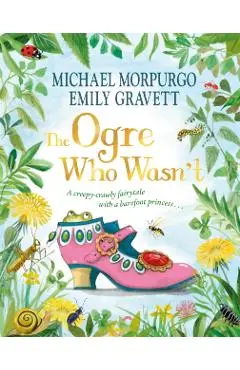 Ogre Who Wasn't - Michael Morpurgo