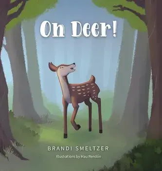 Oh Deer!, Hardcover/Brandi Smeltzer