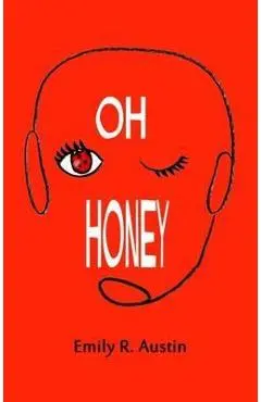Oh Honey - Emily R. Austin