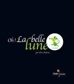 Oh! la belle lune | Eric Battut