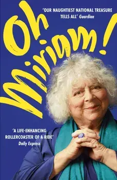 Oh Miriam!. Stories from an Extraordinary Life, Paperback/Miriam Margolyes