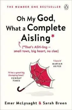 Oh My God, What a Complete Aisling, Paperback/Emer McLysaght