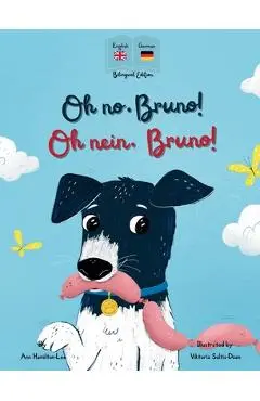 Oh No, Bruno! Oh Nein, Bruno!: A German & English bilingual book for kids. - Ann Hamilton-lee