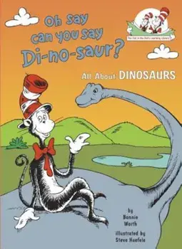 Oh Say Can You Say Di-No-Saur': All about Dinosaurs, Hardcover/Bonnie Worth