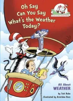Oh Say Can You Say Whats the Weather Today, Hardcover/Tish Rabe