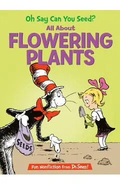 Oh Say Can You Seed? All about Flowering Plants - Bonnie Worth