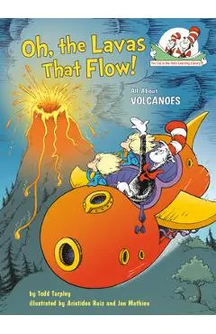 Oh, the Lavas That Flow!: All about Volcanoes - Todd Tarpley
