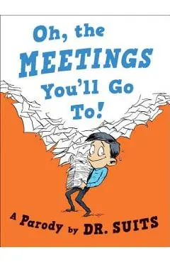 Oh, the Meetings You'll Go To!: A Parody - Suits