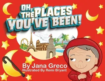 Oh, The Places You've Been!, Paperback/Jana Greco