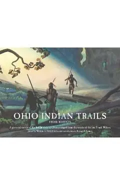 Ohio Indian Trails: Third Edition - Frank N. Wilcox