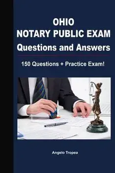 Ohio Notary Public Exam Questions and Answers: 150 Questions + Practice Exam!, Paperback/Angelo Tropea
