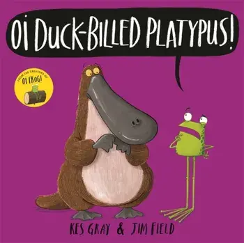 Oi Duck-billed Platypus!, Paperback/Kes Gray