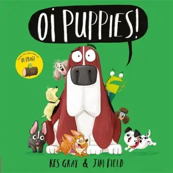 Oi Puppies!, Hardback/Kes Gray