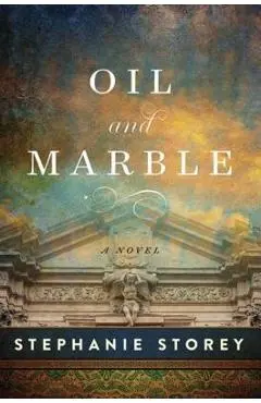 Oil and Marble: A Novel of Leonardo and Michelangelo - Stephanie Storey