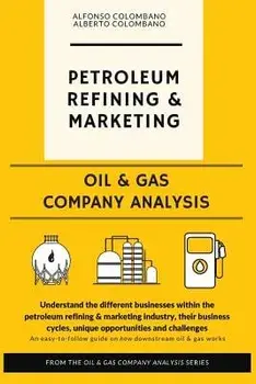 Oil & Gas Company Analysis: Petroleum Refining & Marketing, Paperback/Alfonso Colombano